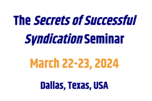 The Secrets of Successful Syndication Seminar. March 22-23, 2024. Dallas, Texas, USA